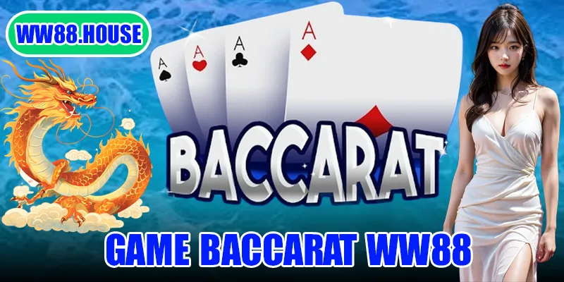Baccarat WW88 được hội viên yêu thích